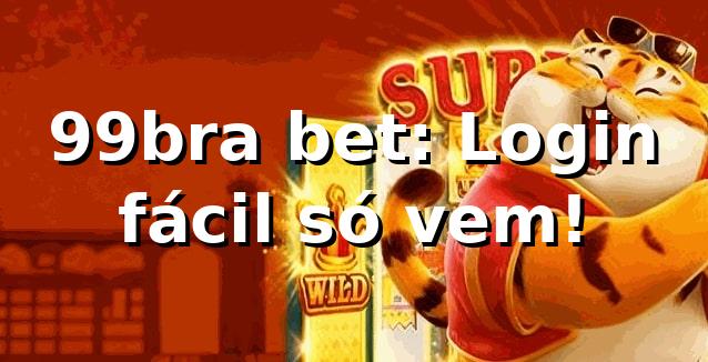 99bra bet: Login fácil, só vem! 😎